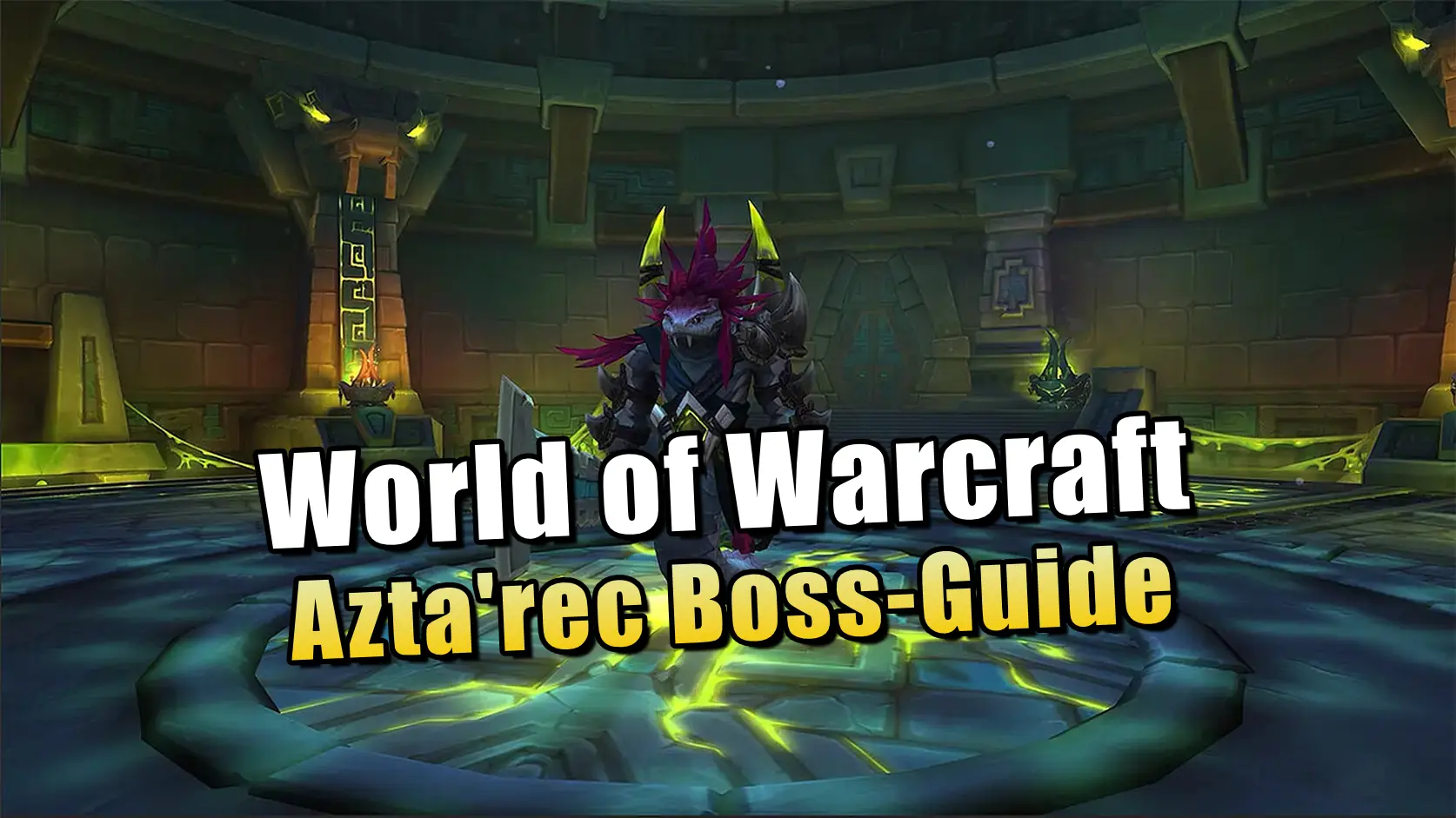 Azta'rec Guide: Boss-Taktik für den neuen Tiefen-Boss in WoW